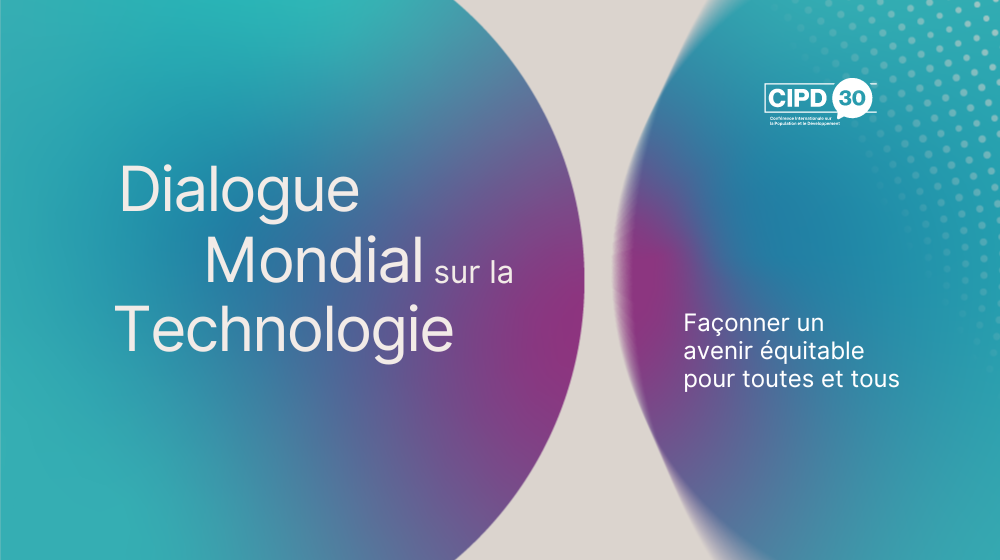 Dialogue mondial de la CIPD30 sur la technologie