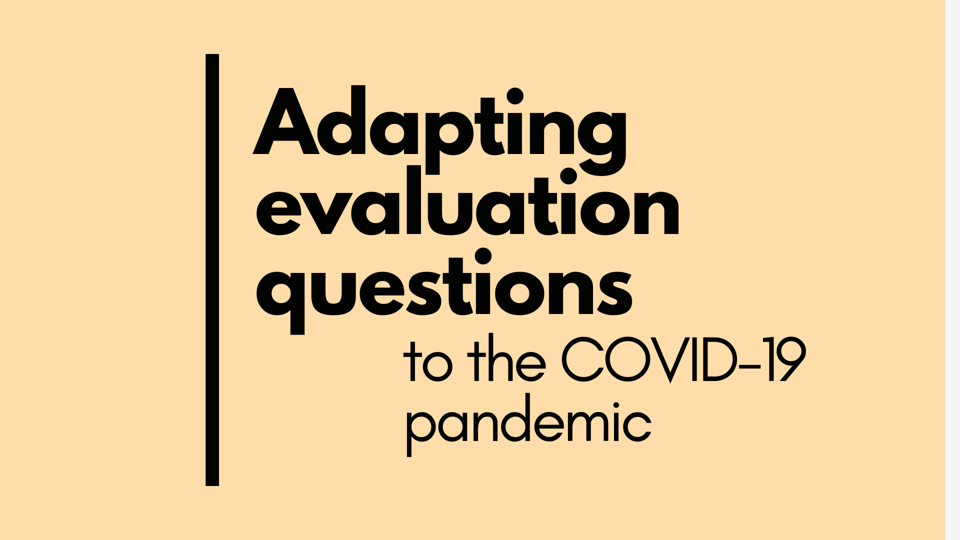 Adapting evaluation questions to the COVID-19 pandemic Adapting evaluation questions to the COVID-19 pandemic